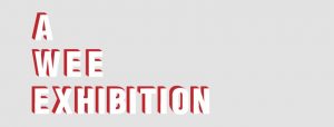 a wee exhibition